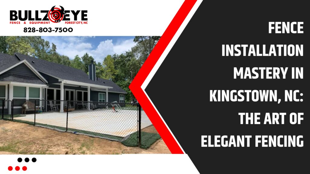 Fence Installation Mastery in Kingstown, NC: The Art of Elegant Fencing 1 Fence Installation