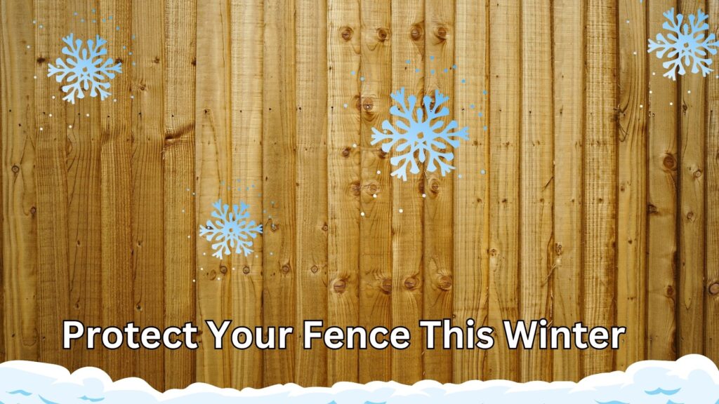 Protect Your Fence This Winter